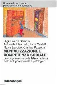 Mentalizzazione e competenza sociale. La comprensione della falsa credenza nello sviluppo normale e patologico Prezzo Basso
