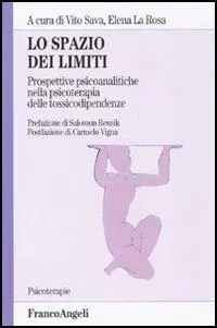 Lo spazio dei limiti. Prospettive psicoanalitiche nella psicoterapia delle tossicodipendenze Spedizione Espresso