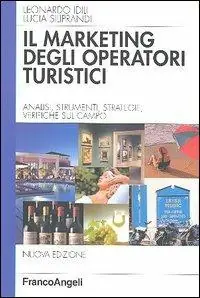 Marketing degli operatori turistici. Analisi, strumenti, strategie, verifiche sul campo Ultime Pezzi