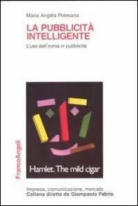 La pubblicità intelligente. L‘uso dell‘ironia in pubblicità Miglior Prezzo