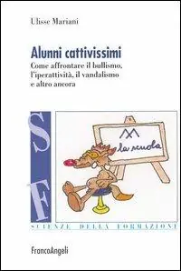 Compra Oggi Stesso Alunni cattivissimi. Come affrontare il bullismo, l‘iperattività, il vandalismo e altro ancora
