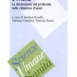 Esclusivo Tra desiderio e paure. La dimensione del profondo nella relazione d‘aiuto