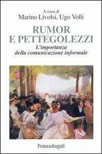 Solo Oggi Rumor e pettegolezzi. L‘importanza della comunicazione informale