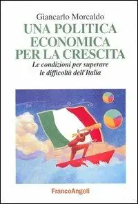 Must-Have Una politica economica per la crescita. Le condizioni per superare le difficoltà dell‘Italia