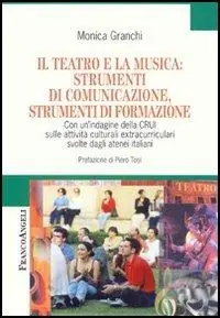 Il teatro e la musica strumenti di comunicazione, strumenti di formazione. Con un‘indagine della CRUI sulle attività culturali extracurriculari svolte... Di Tendenza