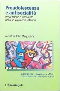 Preadolescenza e antisocialità. Prevenzione e intervento nella scuola media inferiore A Buon Prezzo
