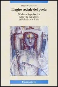 L‘agire sociale del poeta. Wislawa Szymborska nella vita dei lettori, in Polonia e in Italia Offerta Limitata