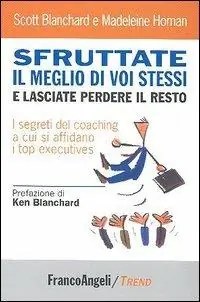 Di Tendenza Sfruttate il meglio di voi stessi e lasciate perdere il resto. I segreti del coaching a cui si affidano i top executives