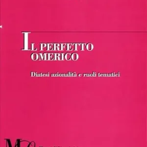 Il perfetto omerico. Diatesi azionalità e ruoli tematici Saldi