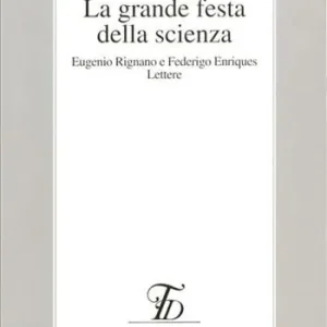 La grande festa della scienza. Eugenio Rignano e Federico Enriques. Lettere Popolare