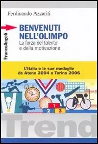Prezzo Conveniente Benvenuti nell‘Olimpo. La forza del talento e della motivazione. L‘Italia e le sue medaglie da Atene 2004 a Torino 2006