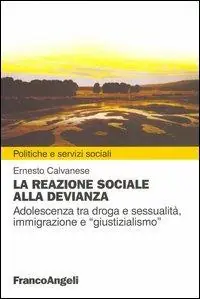 Consegna Rapida La reazione sociale alla devianza. Adolescenza tra droga e sessualità, immigrazione e «giustizialismo»