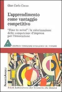 Compra Online L‘apprendimento come vantaggio competitivo. Time to mind la valorizzazione delle competenze d‘impresa per l‘innovazione
