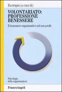 Più Venduto Volontariato professione benessere. Il benessere organizzativo nel non profit