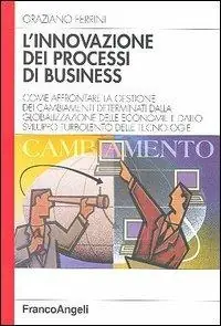 L‘innovazione dei processi di business. Come affrontare la gestione dei cambiamenti determinati dalla globalizzazione delle economie e dallo sviluppo turbolento... Quantità Limitata