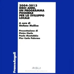Affare Dieci anni. 2004-2013 un programma possibile per lo sviluppo locale