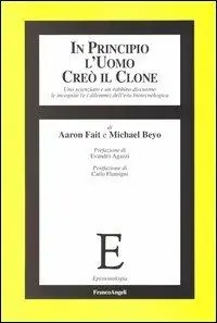 Ultimissimo Modello In principio l‘uomo creò il clone. Uno scienziato e un rabbino discutono le incognite (e i dilemmi) dell‘era biotecnologica