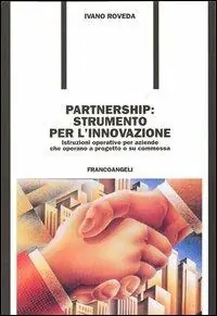 Affare Partnership strumento per l‘innovazione. Istruzioni operative per aziende che operano a progetto o su commessa