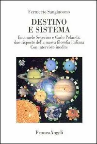 Prezzo Scontato Destino e sistema. Emanuele Severino e Carlo Pelanda due risposte della nuova filosofia italiana. Con interviste inedite