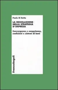 Ultima Occasione La regolazione nella strategia d‘impresa. Convergenza e competenze, coalizioni e sistemi di beni