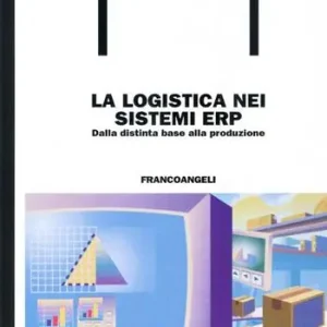 La logistica nei sistemi ERP. Dalla distinta base alla produzione Offerta