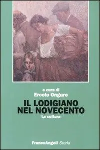 Prezzo Conveniente Il lodigiano nel Novecento. La cultura