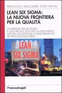 Offerta Lampo Lean six sigma la nuova frontiera per la qualità. La sinergia tra six sigma e lean production per un innovativo metodo di gestione e miglioramento dei processi ...