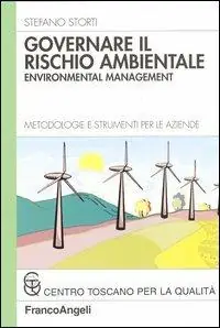 Governare il rischio ambientale. Environmental management. Metodologie e strumenti per le aziende Di Tendenza