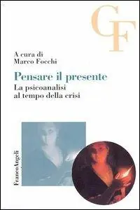 Offerta Del Giorno Pensare il presente. La psicoanalisi al tempo della crisi