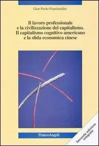 Il lavoro professionale e la civilizzazione del capitalismo. Il capitalismo cognitivo americano e la sfida economica cinese. Nuove strategie Saldi