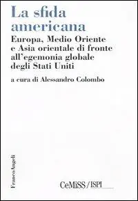 Miglior Prezzo La sfida americana. Europa, Medio Oriente e Asia orientale di fronte all‘egemonia globale degli Stati Uniti