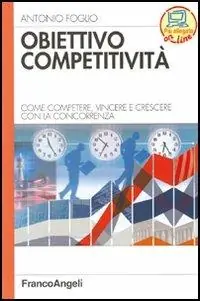 Obiettivo competitività. Come competere, vincere e crescere con la concorrenza Offerta Speciale
