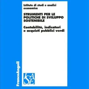 Strumenti per le politiche di sviluppo sostenibile. Contabilità, indicatori e acquisti pubblici verdi Promozione