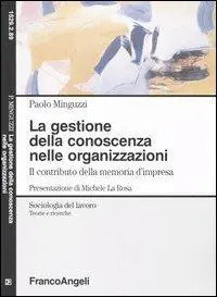 Prezzo Scontato La gestione della conoscenza nelle organizzazioni. Il contributo della memoria d‘impresa