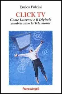 Pagamento Sicuro Click TV. Come Internet e il digitale cambieranno la televisione