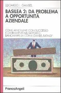 Basilea 2 da problema a opportunità aziendale. Come affrontare con successo i cambiamenti nel rapporto banca-impresa con il Gambel Rating Prezzo Di Fabbrica