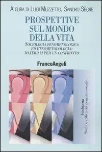 Miglior Prezzo Prospettive sul mondo della vita. Sociologia fenomenologica ed etnometodologia materiali per un confronto