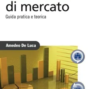 Le ricerche di mercato. Guida pratica e teorica Promozione Esclusiva