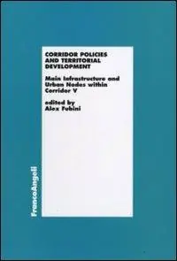 Corridor Policies and Territorial Development. Main Infrastructure and Urban Nodes within Corridor V Prezzo Conveniente