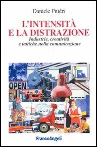 Occasione L‘intensità e la distrazione. Industrie, creatività e tattiche nella comunicazione