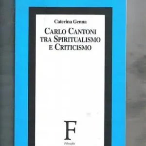 Carlo Cantoni. Tra spiritualismo e criticismo Vendita Finale