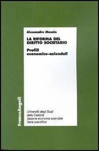 Nuovo Arrivo La riforma del diritto societario. Profili economico-aziendali