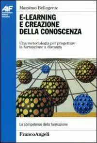 E-learning e creazione della conoscenza. Una metodologia per progettare la formazione a distanza Bestseller