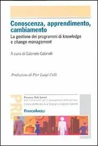 Conoscenza, apprendimento, cambiamento. La gestione dei programmi di knowledge e change management Offerta Speciale