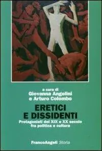 Eretici e dissidenti. Protagonisti del XIX e XX secolo fra politica e cultura Soddisfatti O Rimborsati