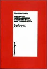 Non Perdere Espansione internazionale e gestione della rete di fornitura. Il radicamento di Iveco in Cina