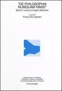 De philosophia numquam nimis. Studi in onore di Angelo Marchesi Miglior Prezzo