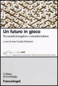 Spedito Oggi Un futuro in gioco. Tra muridi senegalesi e comunità italiana