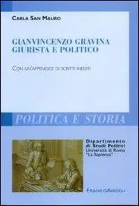 Gianvincenzo Gravina giurista e politico. Con un‘appendice di scritti inediti Occasione