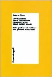 L‘evoluzione della dimensione organizzativa della supply chain. Dalla gestione di un flusso alla gestione di una rete Spedito Oggi